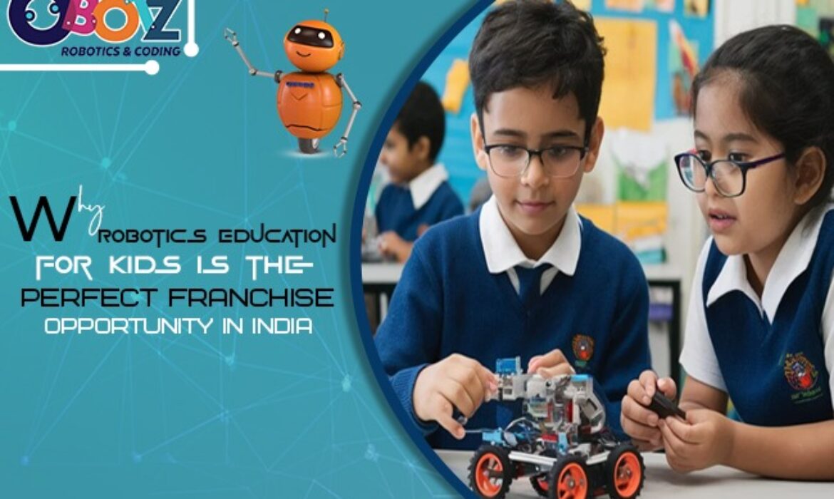 Why Robotics Education for Kids is the Perfect Franchise Opportunity in India