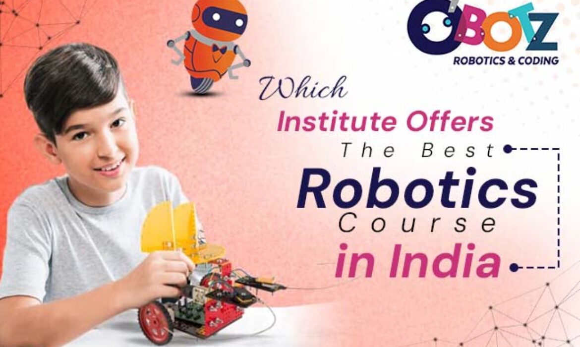 Which Institute Offers the Best Robotics Course in India?