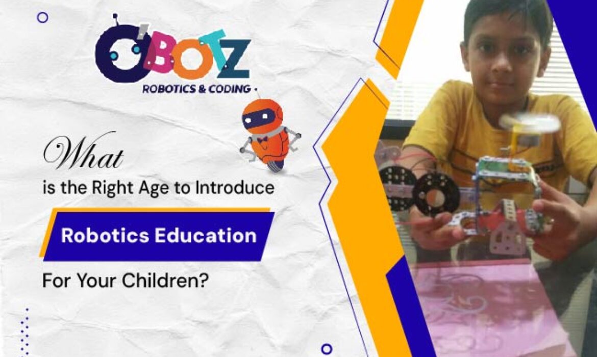 What Is the Right Age to Introduce Robotics Education For Your Children?