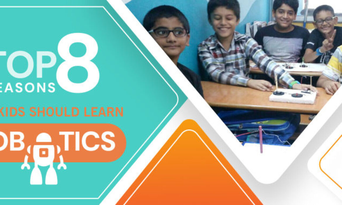 Top 8 Reasons Why Kids Should Learn Robotics
