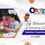 Top 10 Benefits of Investing in a Robotics Franchise